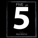 FIVE for 5 | Miami Web Fest