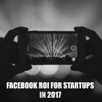 Facebook ROI for Startups in 2017