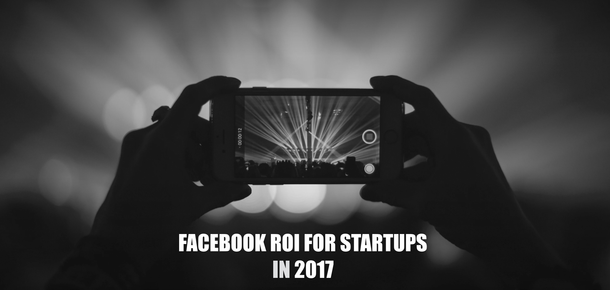 Facebook ROI for Startups in 2017 Facebook ROI for Startups in 2017